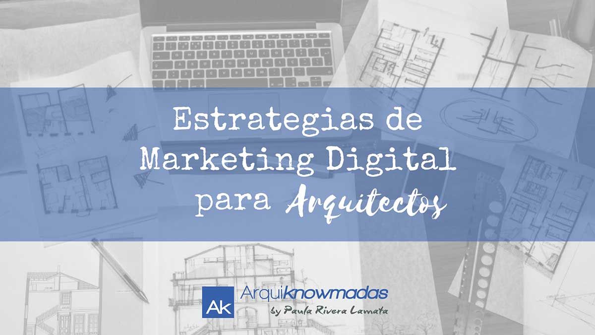 Estrategias de Marketing Digital para Arquitectos